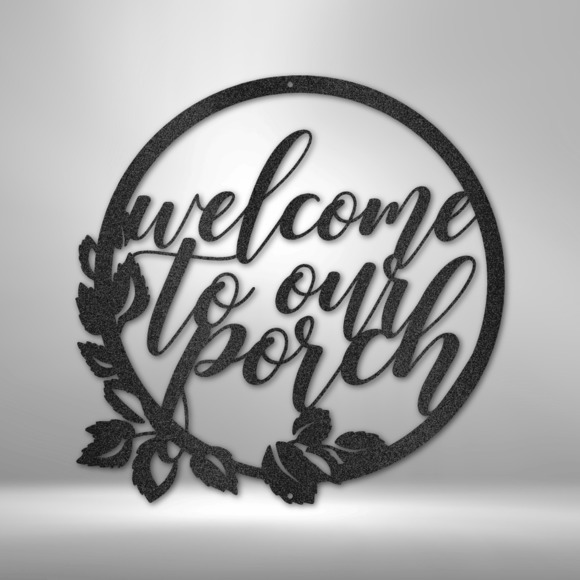 Welcome to Our Porch Steel Sign Laser Cut Powder Coated Home & Office Metal Wall